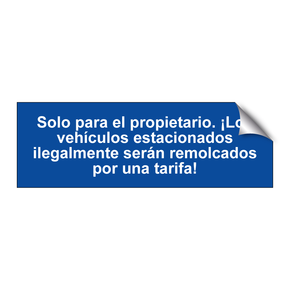 Solo para el propietario. ¡Los vehículos estacionados ilegalmente serán remolcados por una tarifa!