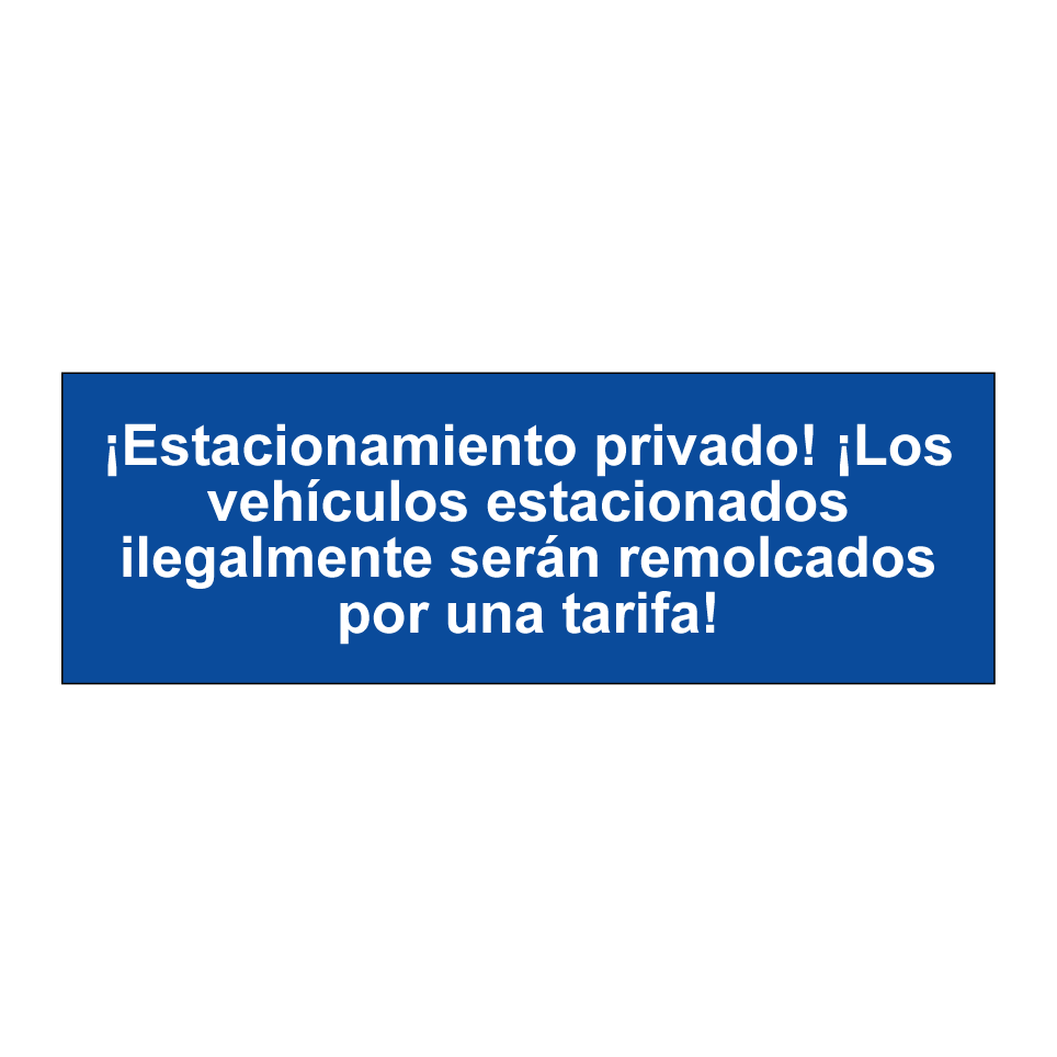 ¡Estacionamiento privado! ¡Los vehículos estacionados ilegalmente serán remolcados por una tarifa!