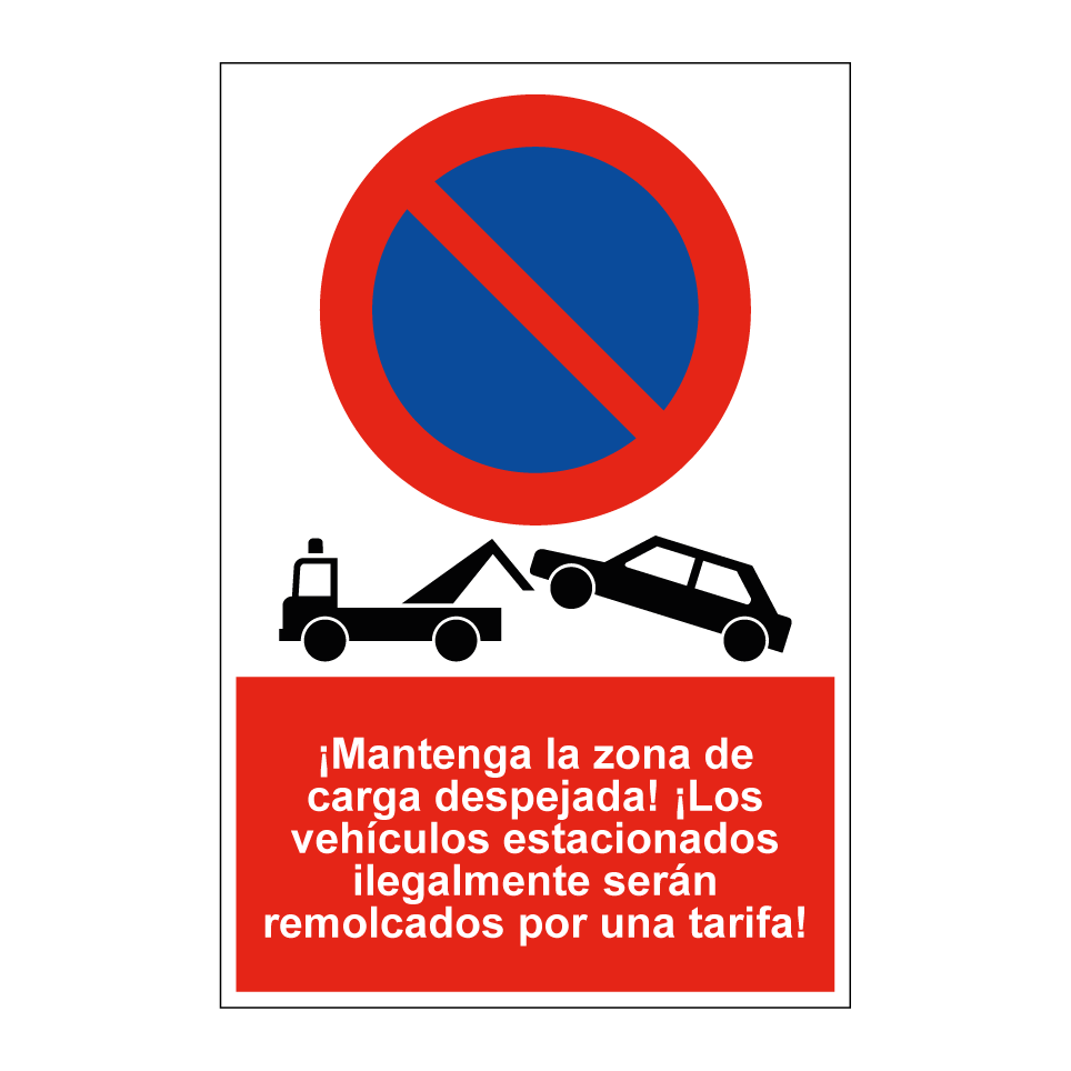 ¡Mantenga la zona de carga despejada! ¡Los vehículos estacionados ilegalmente serán remolcados por una tarifa!