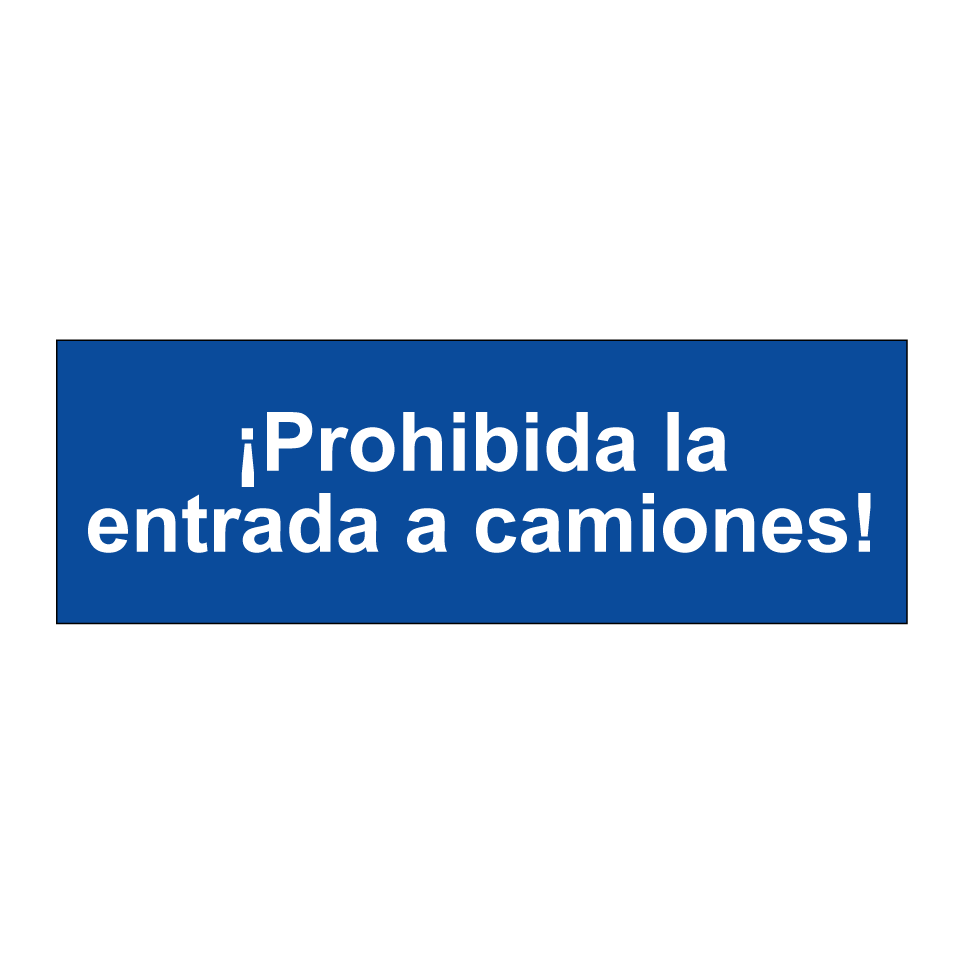 ¡Prohibida la entrada a camiones!