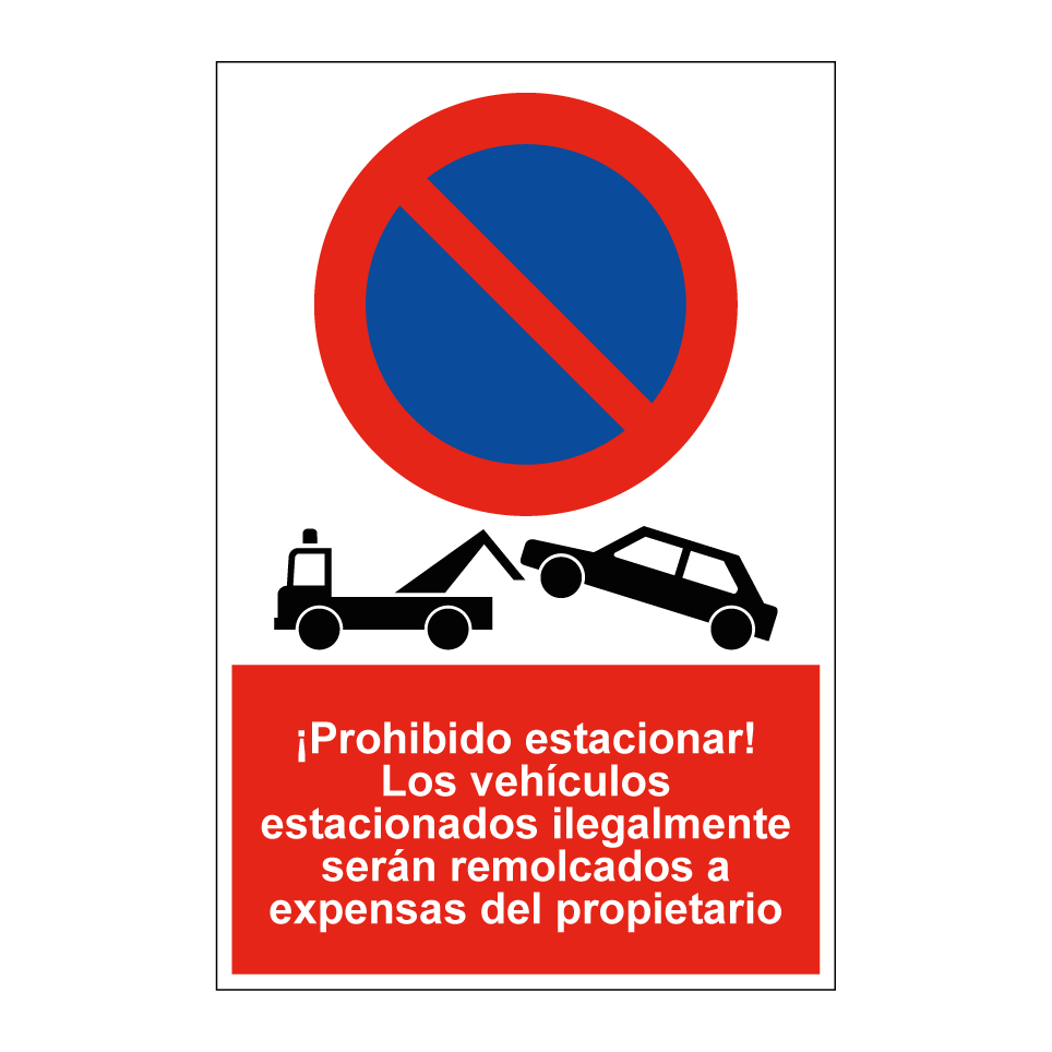 ¡Prohibido estacionar! Los vehículos estacionados ilegalmente serán remolcados a expensas del propietario