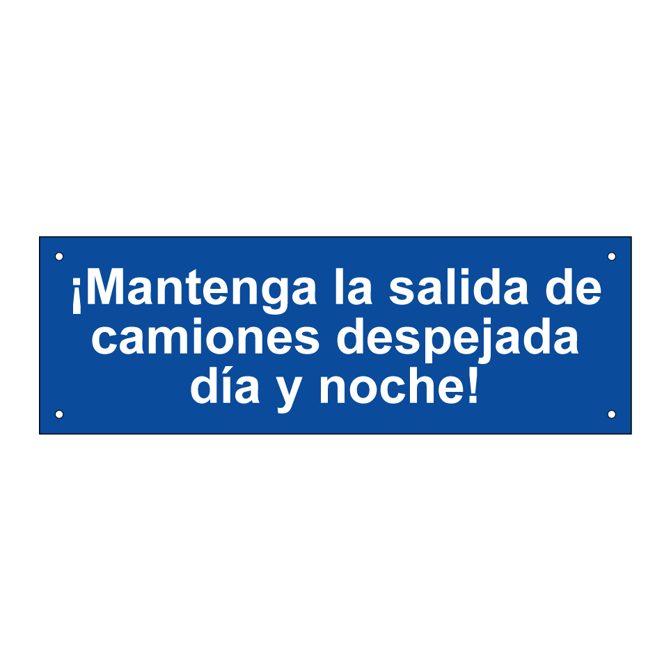 ¡Mantenga la salida de camiones despejada día y noche!