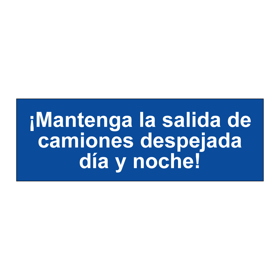¡Mantenga la salida de camiones despejada día y noche!