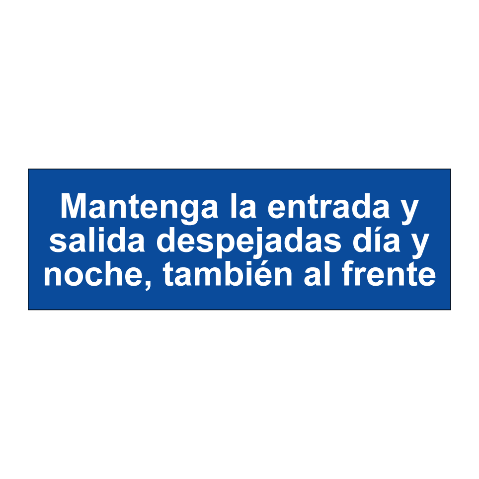 Mantenga la entrada y salida despejadas día y noche, también al frente