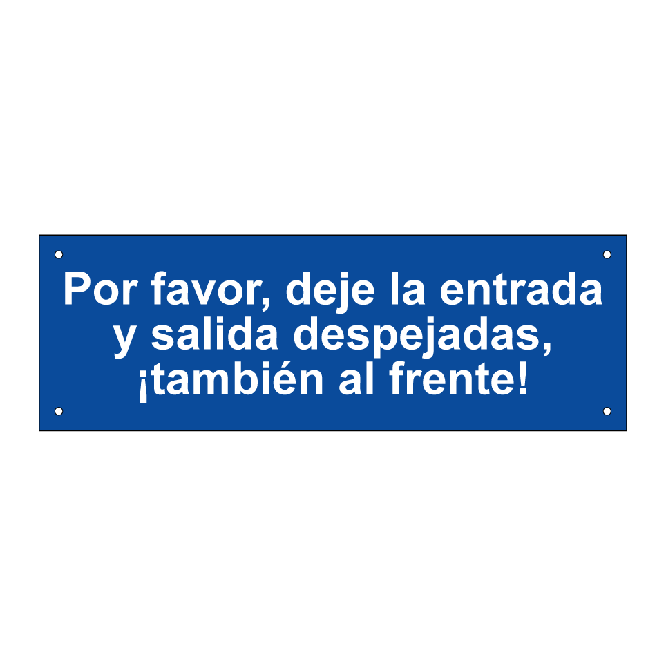 Por favor, deje la entrada y salida despejadas, ¡también al frente!