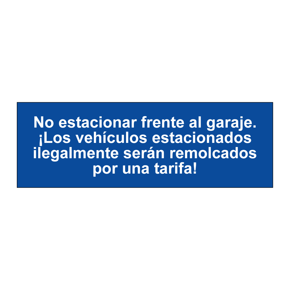 No estacionar frente al garaje. ¡Los vehículos estacionados ilegalmente serán remolcados por una tarifa!