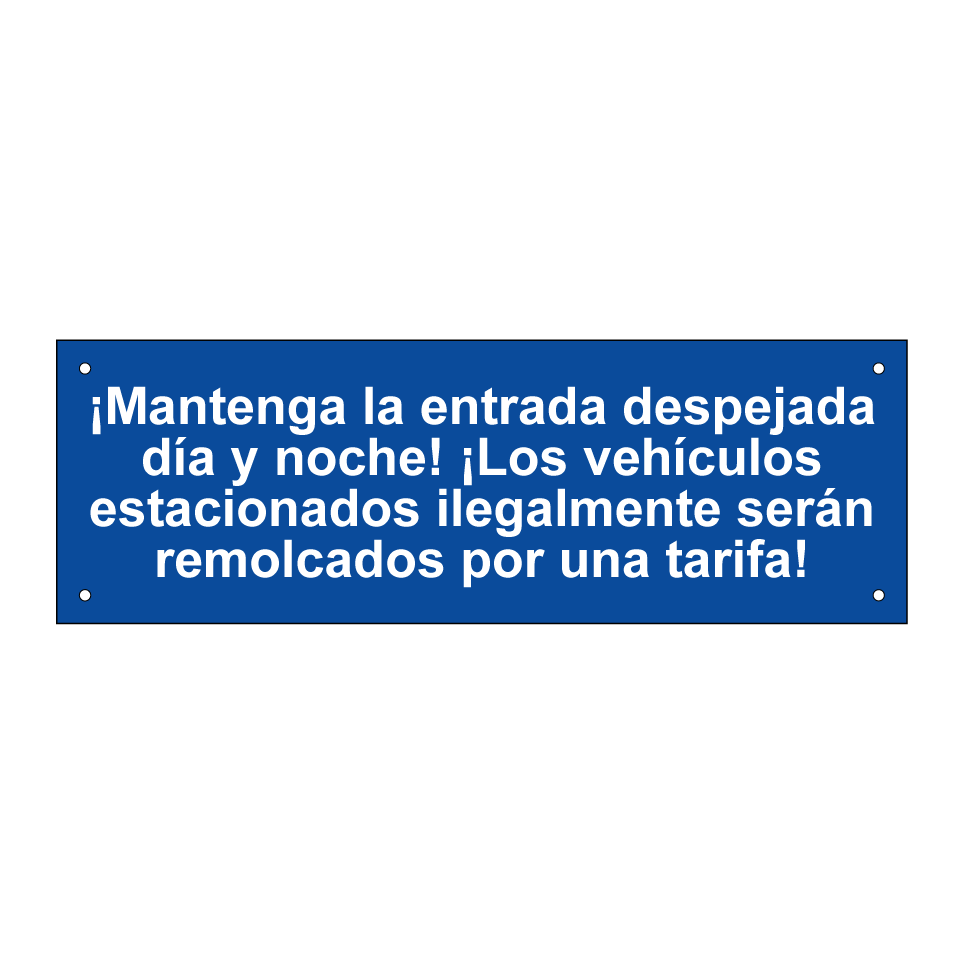 ¡Mantenga la entrada despejada día y noche! ¡Los vehículos estacionados ilegalmente serán remolcados por una tarifa!