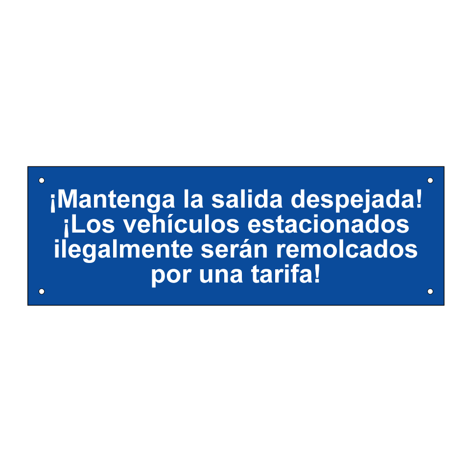 ¡Mantenga la salida despejada! ¡Los vehículos estacionados ilegalmente serán remolcados por una tarifa!
