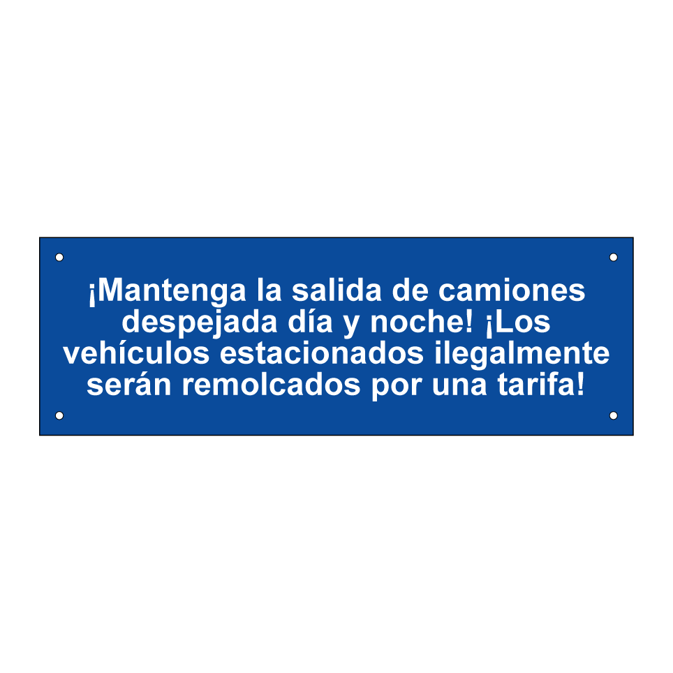 ¡Mantenga la salida de camiones despejada día y noche! ¡Los vehículos estacionados ilegalmente serán remolcados por una tarifa!