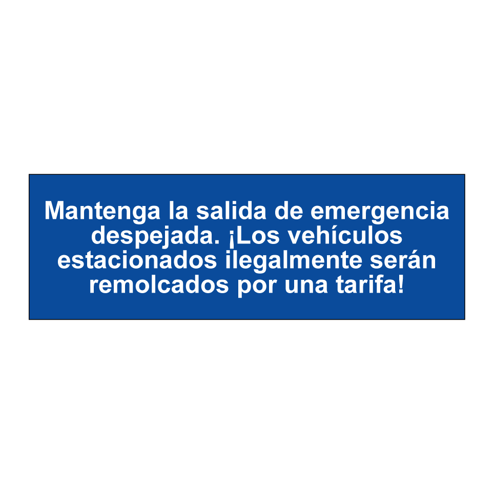 Mantenga la salida de emergencia despejada. ¡Los vehículos estacionados ilegalmente serán remolcados por una tarifa!
