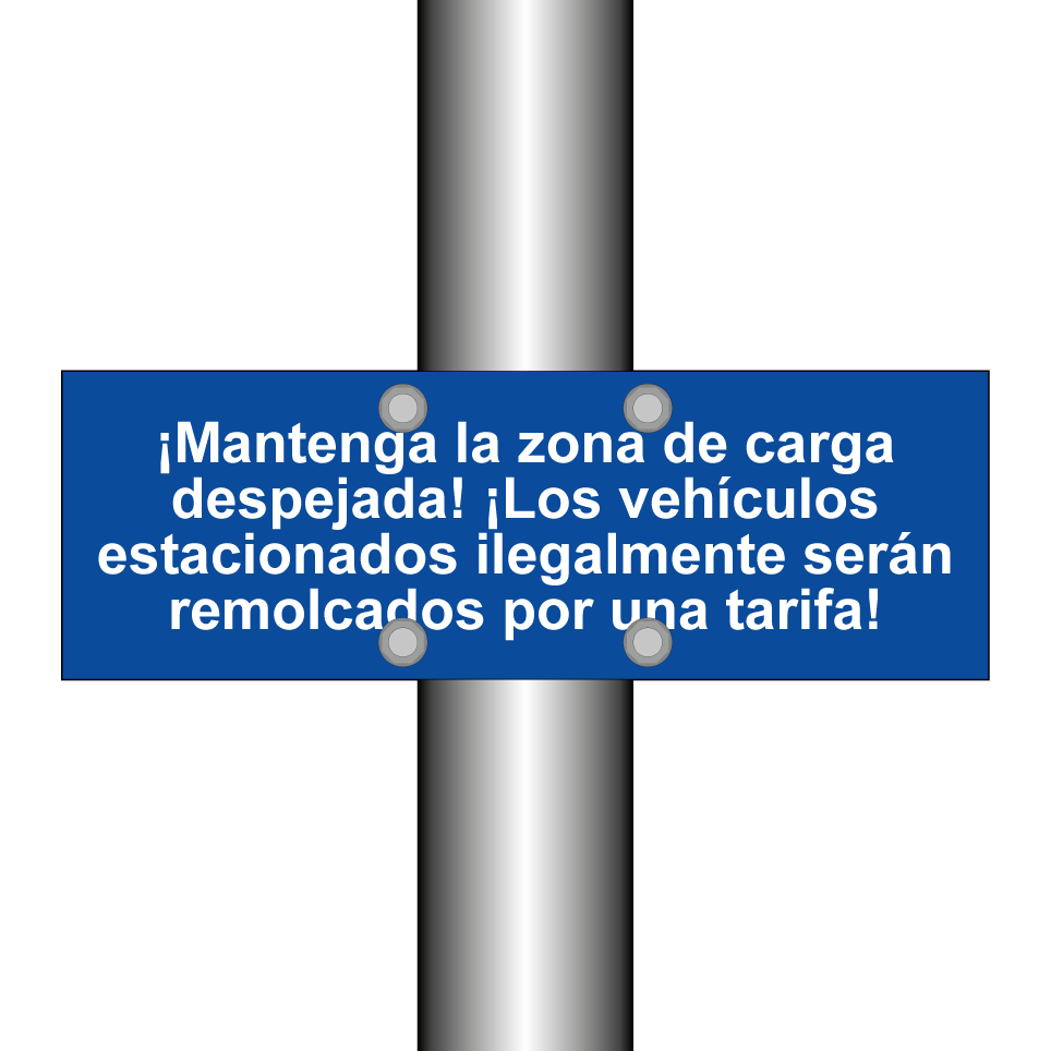 ¡Mantenga la zona de carga despejada! ¡Los vehículos estacionados ilegalmente serán remolcados por una tarifa!