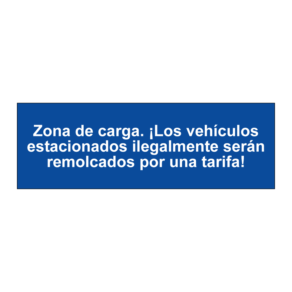 Zona de carga. ¡Los vehículos estacionados ilegalmente serán remolcados por una tarifa!