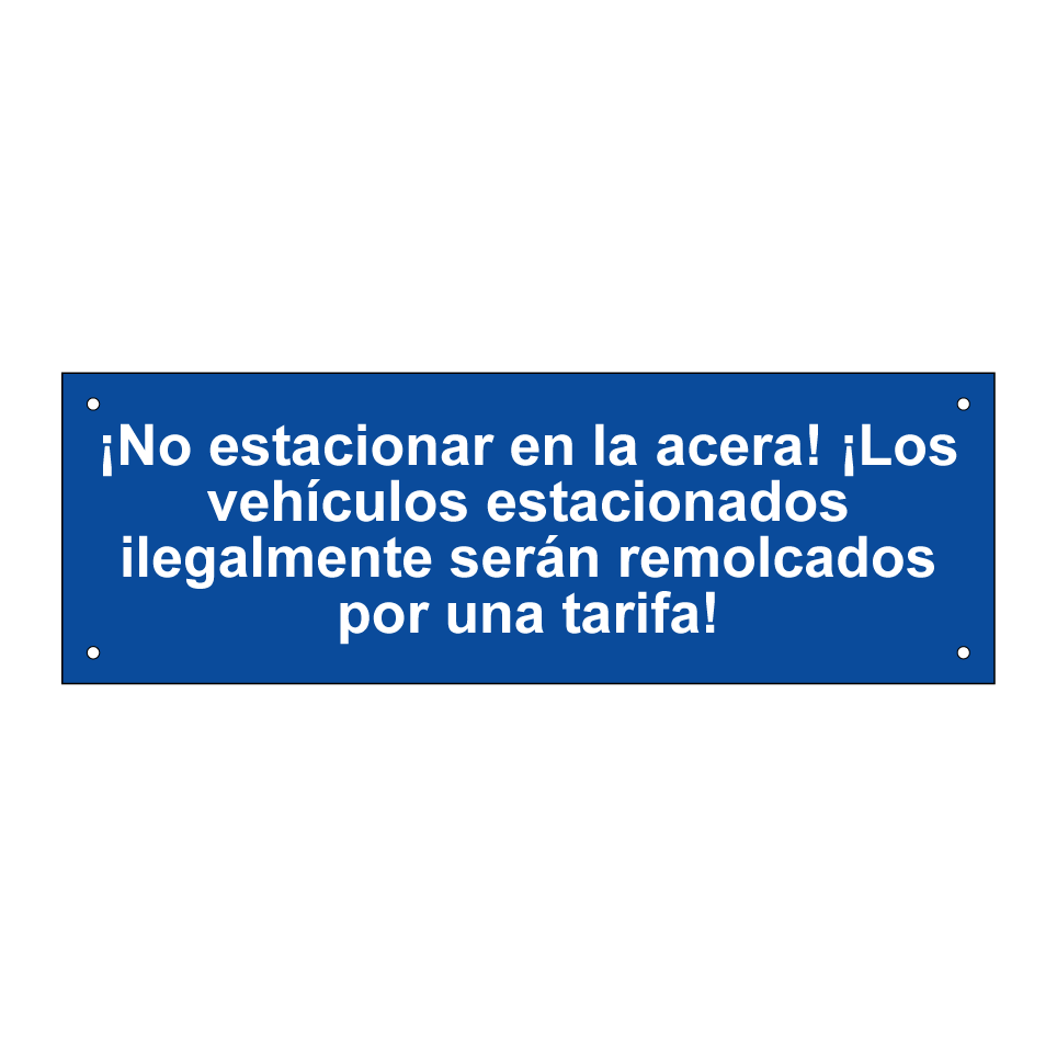 ¡No estacionar en la acera! ¡Los vehículos estacionados ilegalmente serán remolcados por una tarifa!