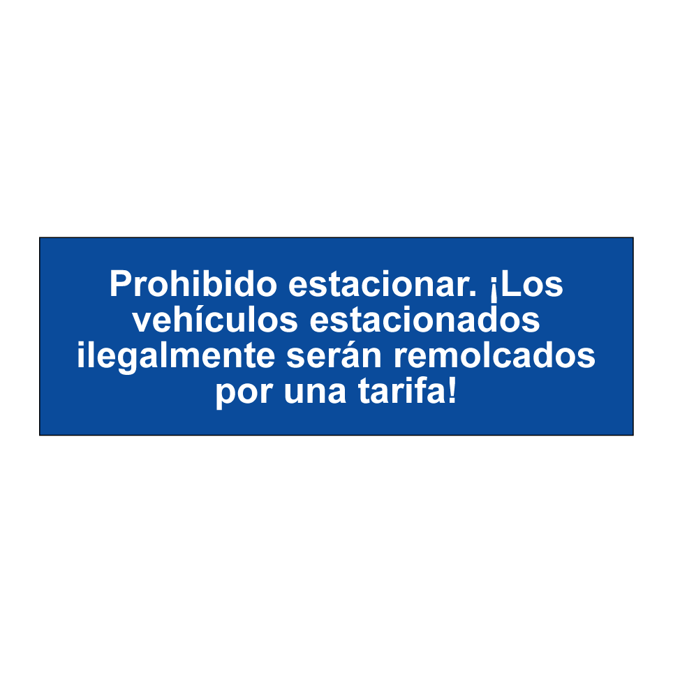 Prohibido estacionar. ¡Los vehículos estacionados ilegalmente serán remolcados por una tarifa!