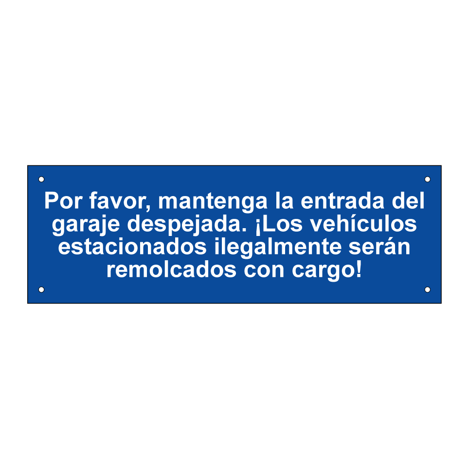 Por favor, mantenga la entrada del garaje despejada. ¡Los vehículos estacionados ilegalmente serán remolcados con cargo!