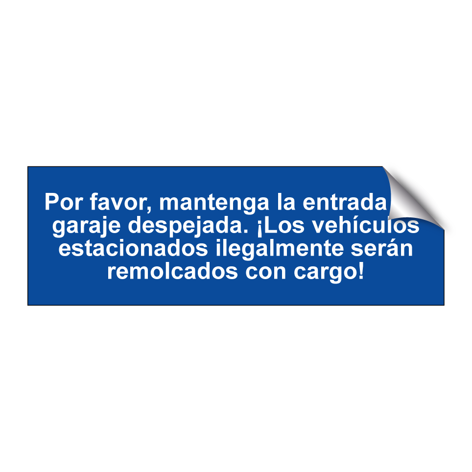 Por favor, mantenga la entrada del garaje despejada. ¡Los vehículos estacionados ilegalmente serán remolcados con cargo!