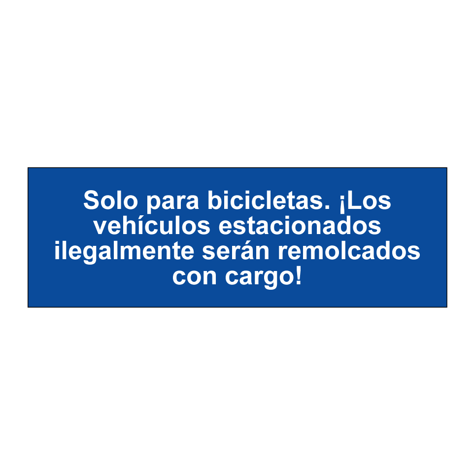 Solo para bicicletas. ¡Los vehículos estacionados ilegalmente serán remolcados con cargo!