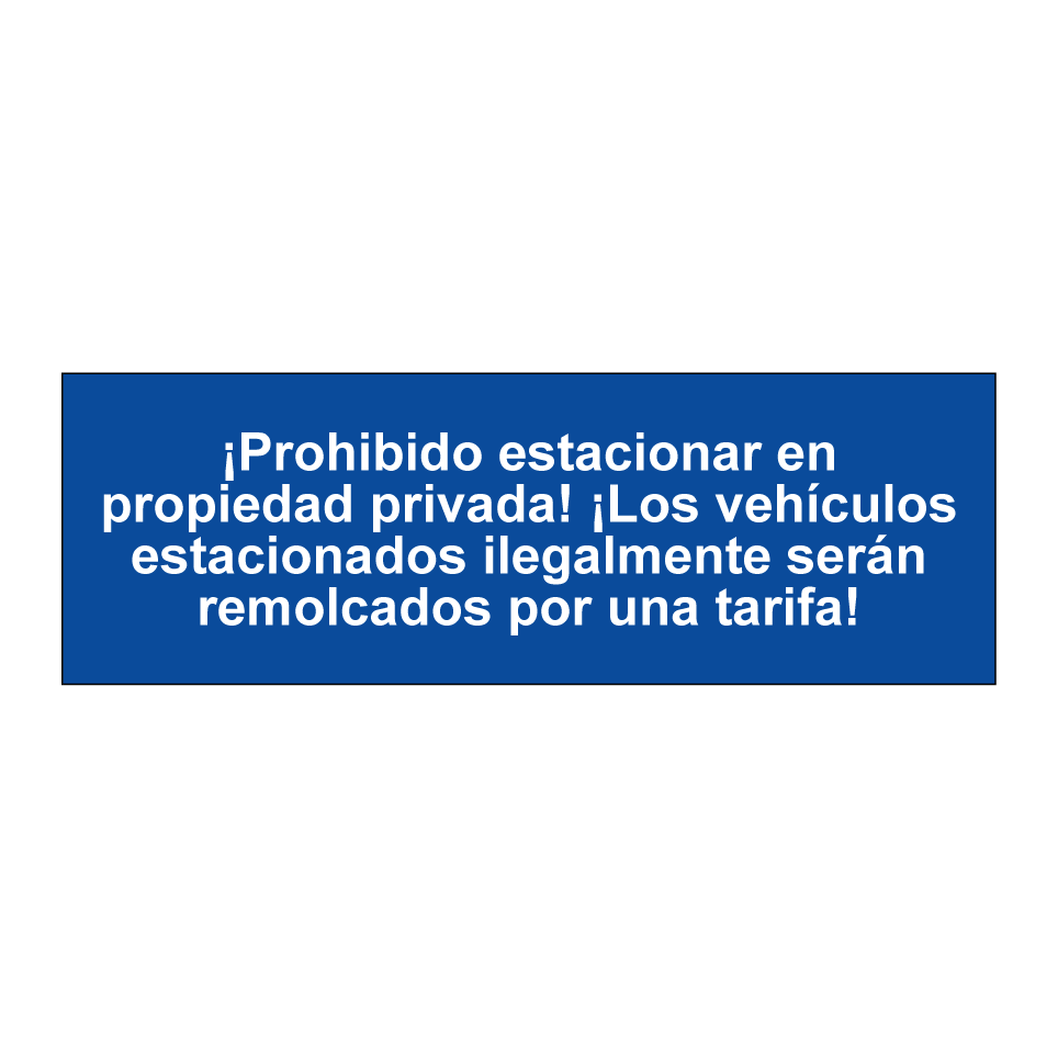 ¡Prohibido estacionar en propiedad privada! ¡Los vehículos estacionados ilegalmente serán remolcados por una tarifa!