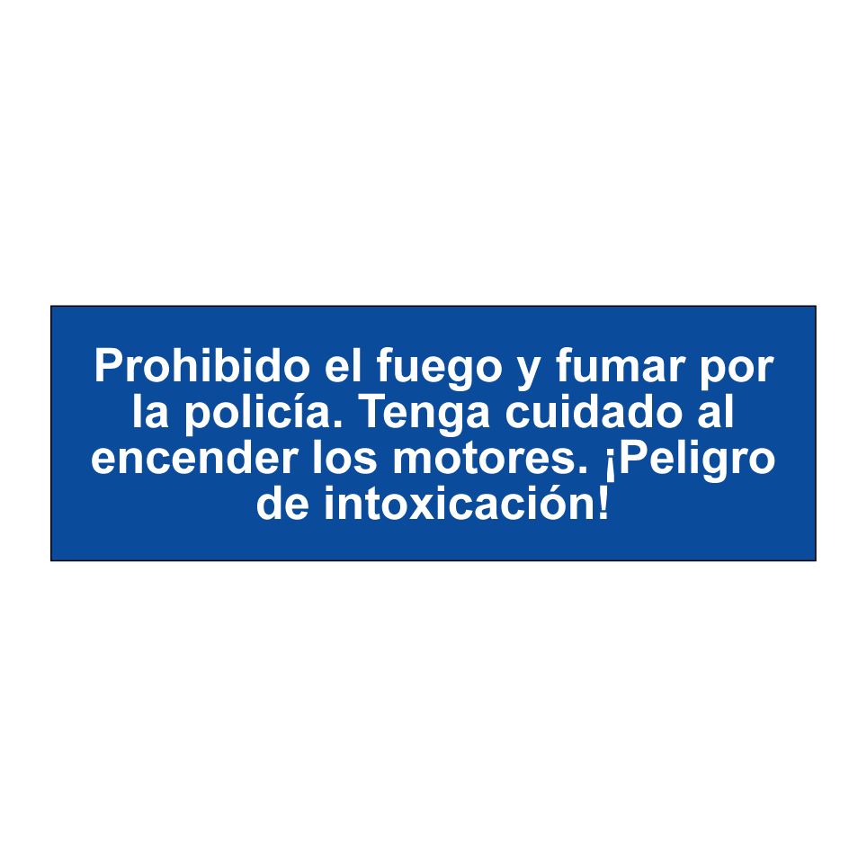Prohibido el fuego y fumar por la policía. Tenga cuidado al encender los motores. ¡Peligro de intoxicación!