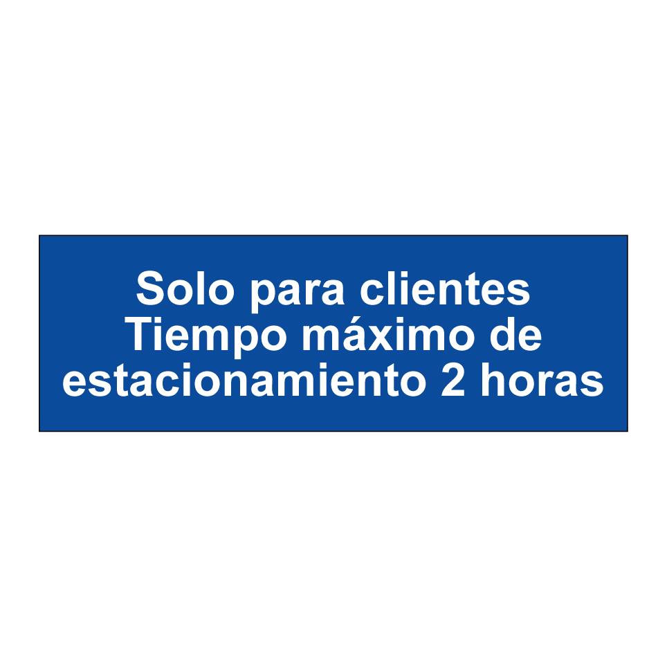Solo para clientes Tiempo máximo de estacionamiento 2 horas