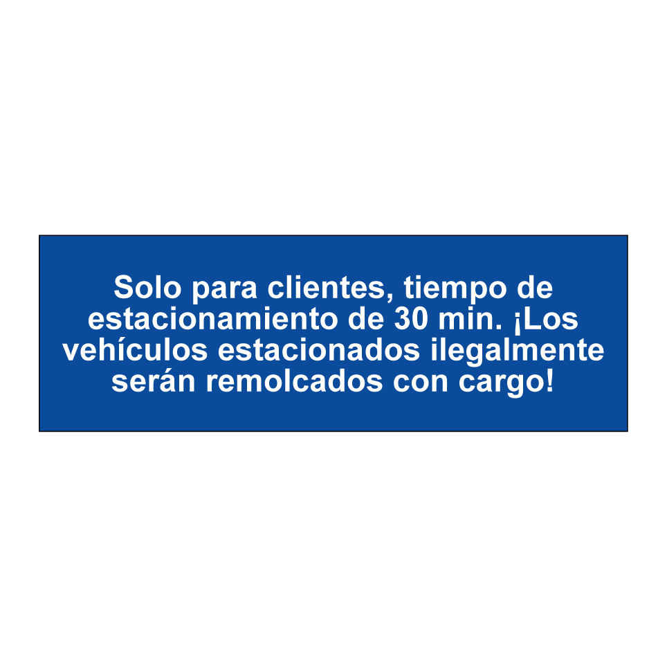 Solo para clientes, tiempo de estacionamiento de 30 min. ¡Los vehículos estacionados ilegalmente serán remolcados con cargo!