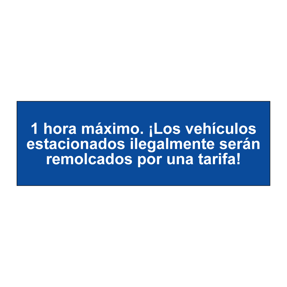 1 hora máximo. ¡Los vehículos estacionados ilegalmente serán remolcados por una tarifa!