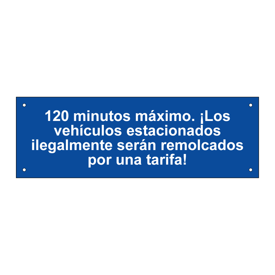 120 minutos máximo. ¡Los vehículos estacionados ilegalmente serán remolcados por una tarifa!