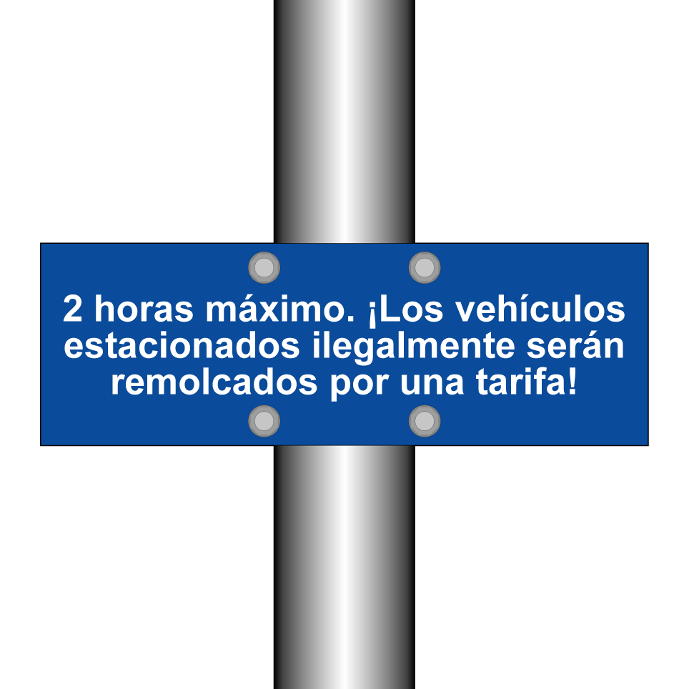 2 horas máximo. ¡Los vehículos estacionados ilegalmente serán remolcados por una tarifa!