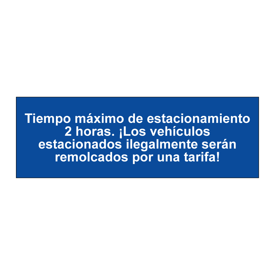 Tiempo máximo de estacionamiento 2 horas. ¡Los vehículos estacionados ilegalmente serán remolcados por una tarifa!