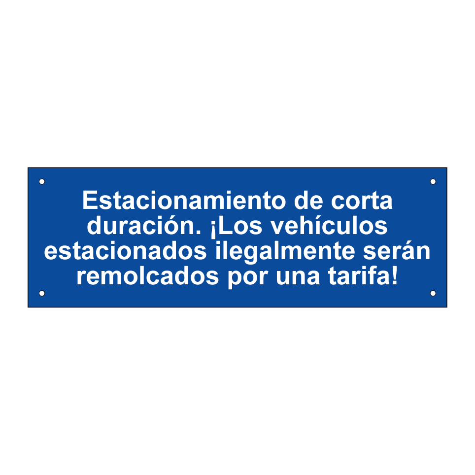Estacionamiento de corta duración. ¡Los vehículos estacionados ilegalmente serán remolcados por una tarifa!