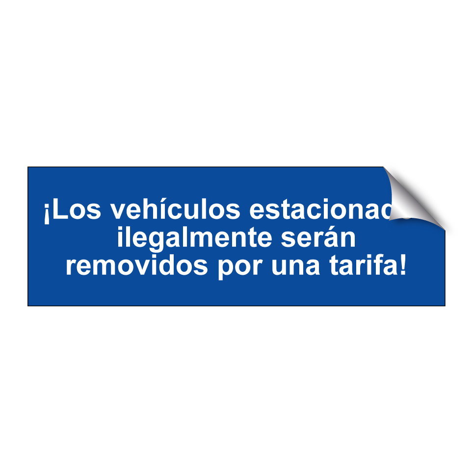 ¡Los vehículos estacionados ilegalmente serán removidos por una tarifa!