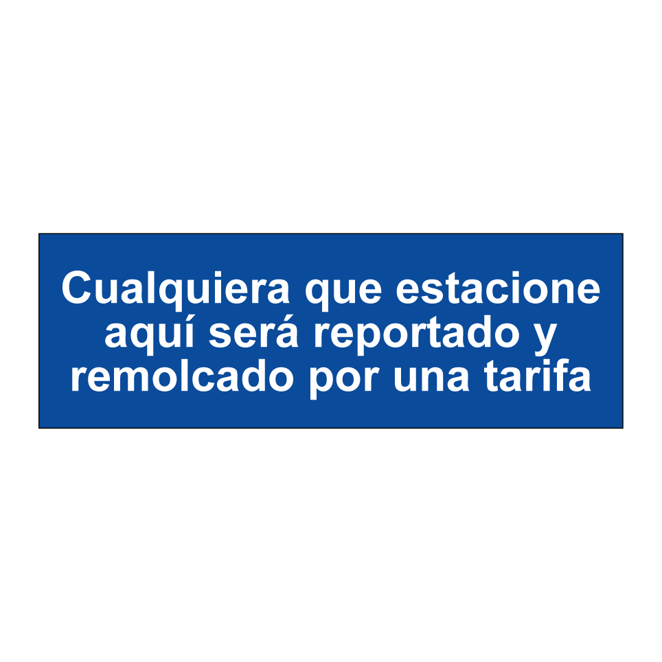 Cualquiera que estacione aquí será reportado y remolcado por una tarifa