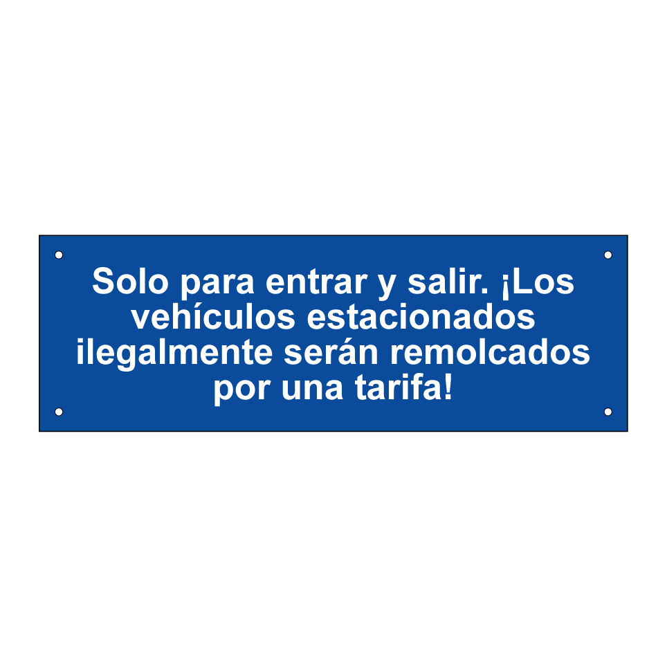 Solo para entrar y salir. ¡Los vehículos estacionados ilegalmente serán remolcados por una tarifa!