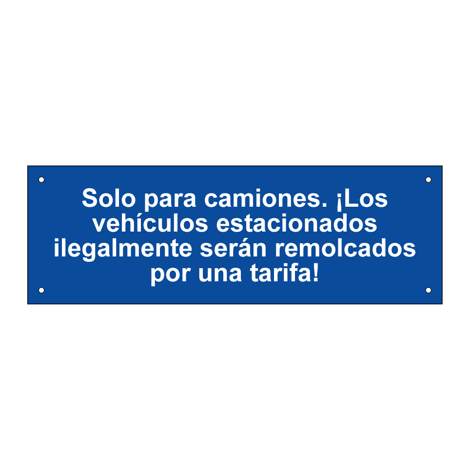 Solo para camiones. ¡Los vehículos estacionados ilegalmente serán remolcados por una tarifa!