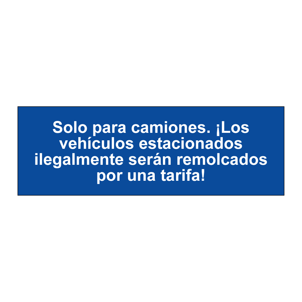 Solo para camiones. ¡Los vehículos estacionados ilegalmente serán remolcados por una tarifa!