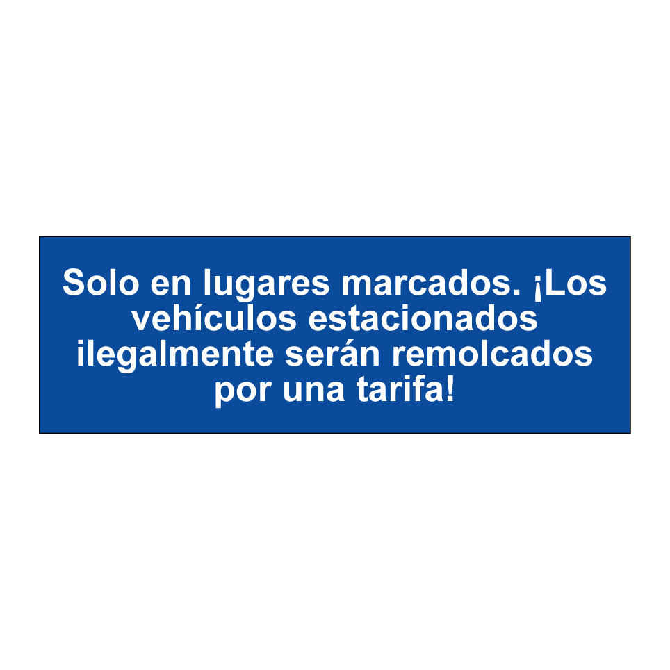 Solo en lugares marcados. ¡Los vehículos estacionados ilegalmente serán remolcados por una tarifa!