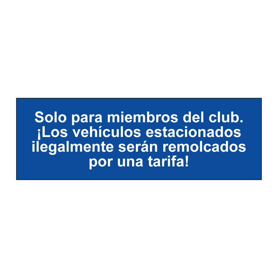 Solo para miembros del club. ¡Los vehículos estacionados ilegalmente serán remolcados por una tarifa!