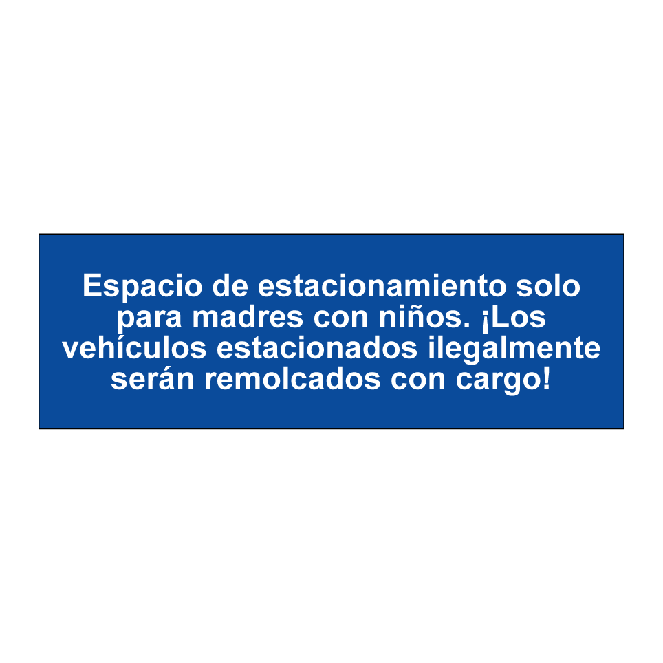 Espacio de estacionamiento solo para madres con niños. ¡Los vehículos estacionados ilegalmente serán remolcados con cargo!