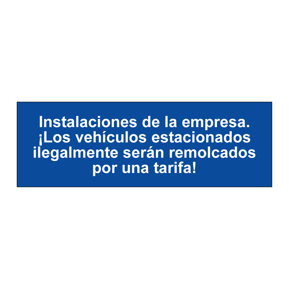 Instalaciones de la empresa. ¡Los vehículos estacionados ilegalmente serán remolcados por una tarifa!