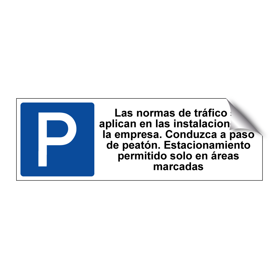 Las normas de tráfico se aplican en las instalaciones de la empresa. Conduzca a paso de peatón. Estacionamiento permitido solo en áreas marcadas