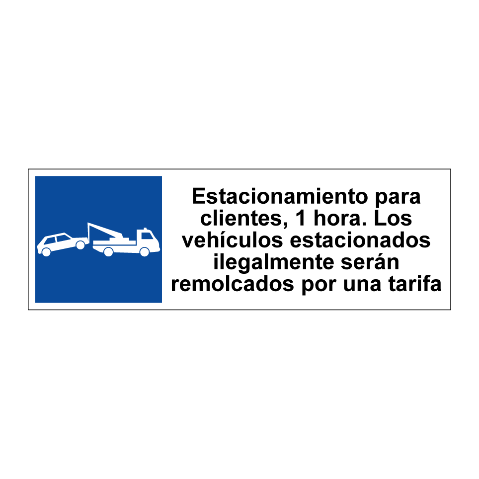 Estacionamiento para clientes, 1 hora. Los vehículos estacionados ilegalmente serán remolcados por una tarifa