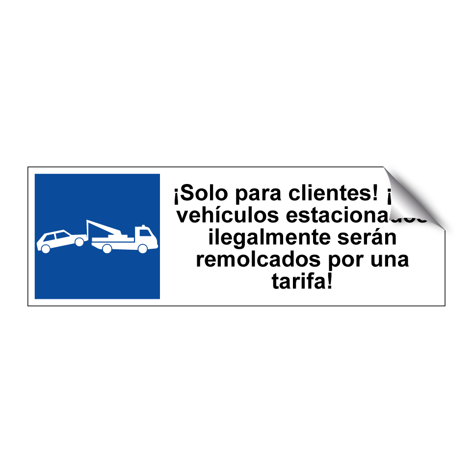 ¡Solo para clientes! ¡Los vehículos estacionados ilegalmente serán remolcados por una tarifa!