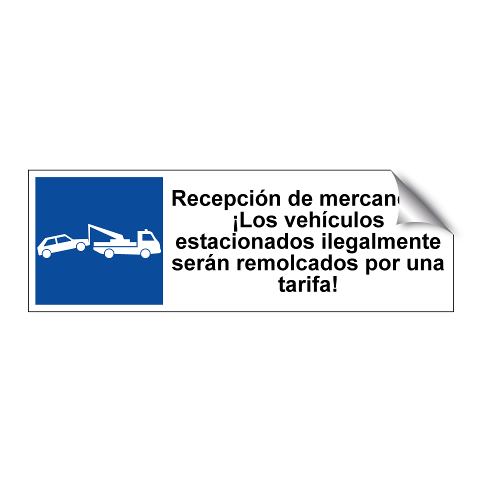 Recepción de mercancías. ¡Los vehículos estacionados ilegalmente serán remolcados por una tarifa!