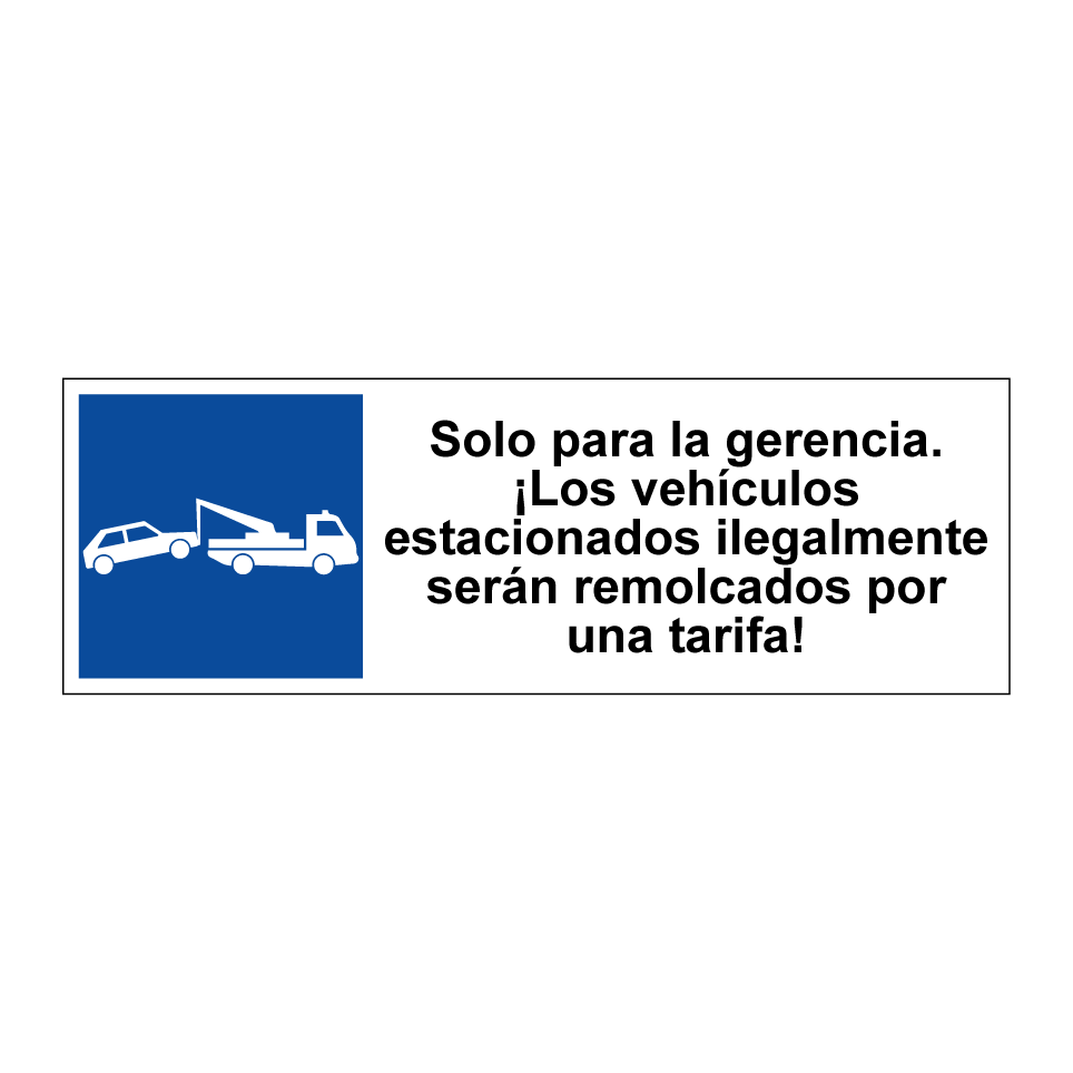 Solo para la gerencia. ¡Los vehículos estacionados ilegalmente serán remolcados por una tarifa!