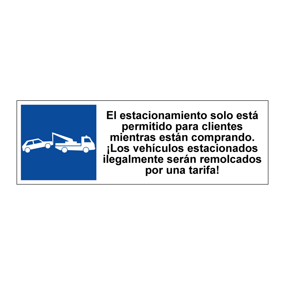 El estacionamiento solo está permitido para clientes mientras están comprando. ¡Los vehículos estacionados ilegalmente serán remolcados por una tarifa!
