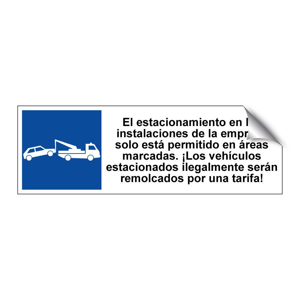 El estacionamiento en las instalaciones de la empresa solo está permitido en áreas marcadas. ¡Los vehículos estacionados ilegalmente serán remolcados por una tarifa!