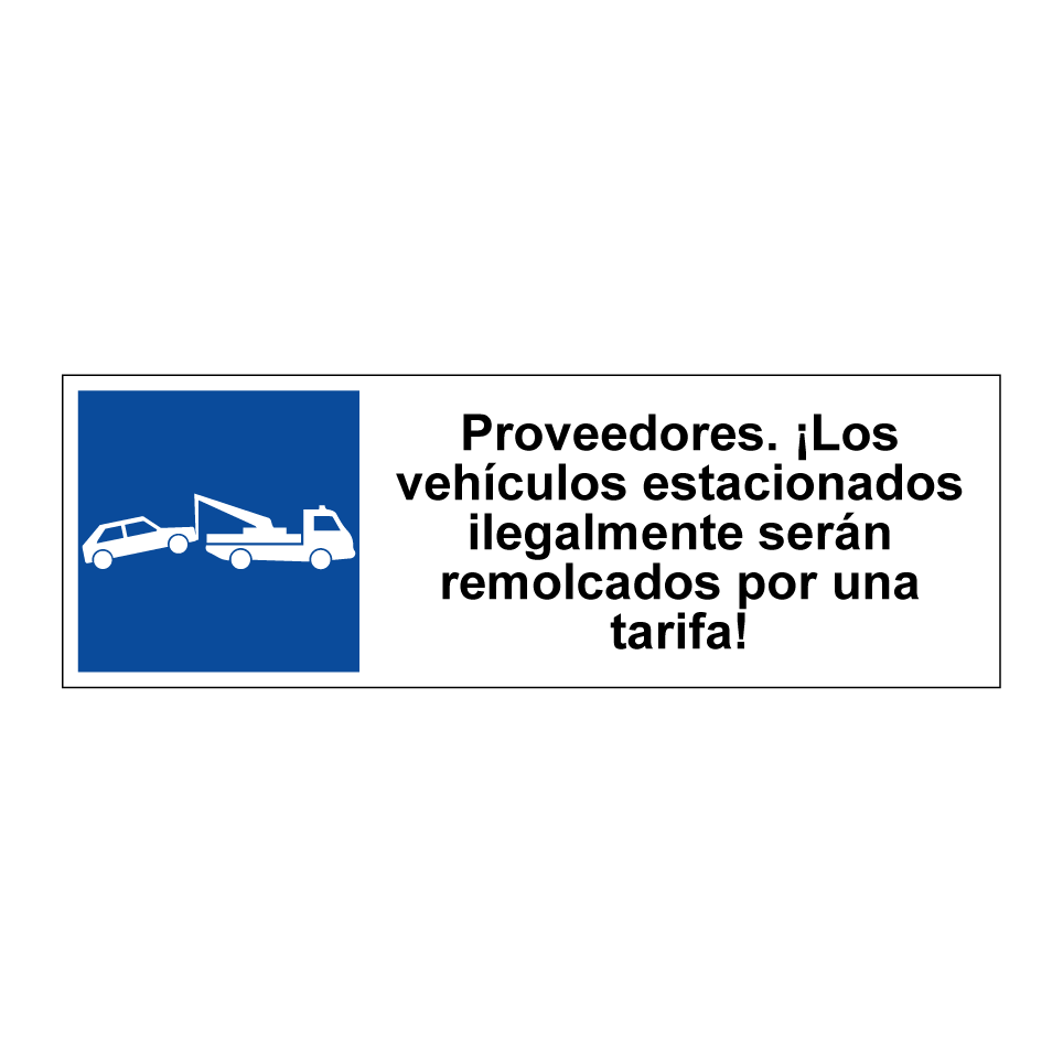 Proveedores. ¡Los vehículos estacionados ilegalmente serán remolcados por una tarifa!