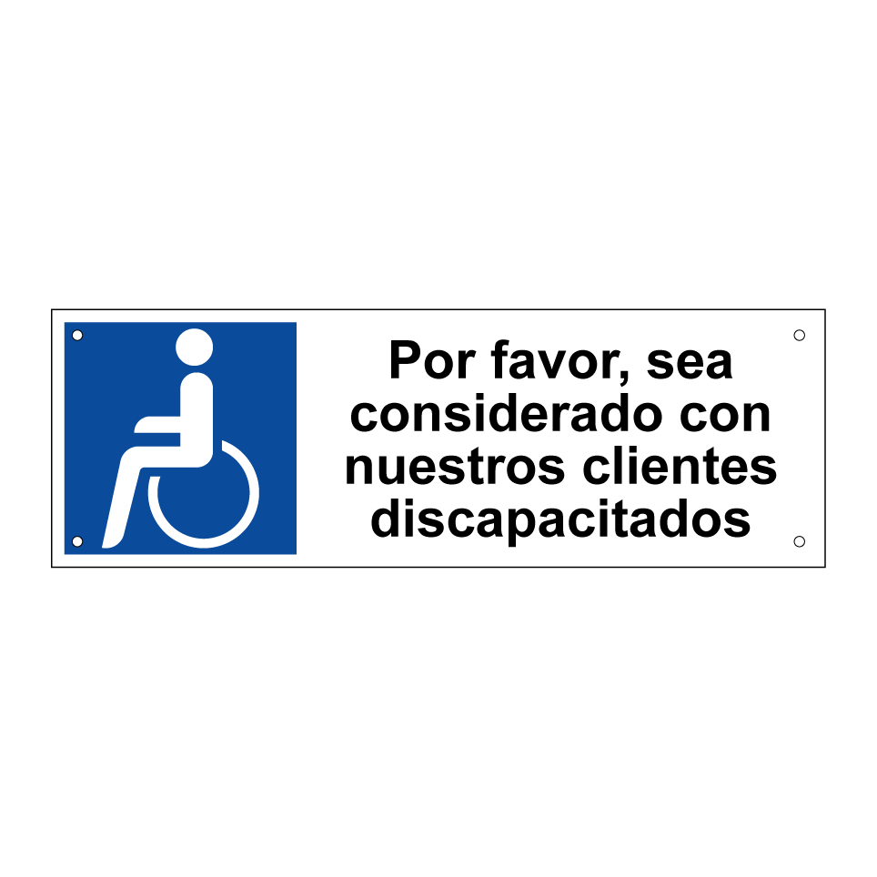 Por favor, sea considerado con nuestros clientes discapacitados