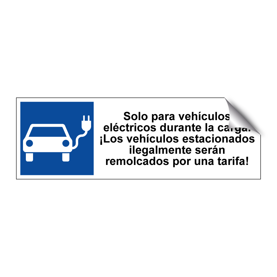 Solo para vehículos eléctricos durante la carga. ¡Los vehículos estacionados ilegalmente serán remolcados por una tarifa!