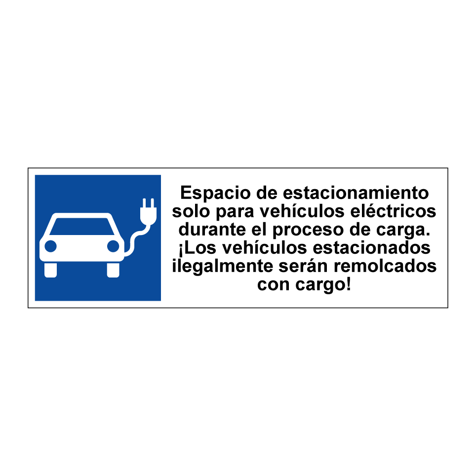 Espacio de estacionamiento solo para vehículos eléctricos durante el proceso de carga. ¡Los vehículos estacionados ilegalmente serán remolcados con cargo!